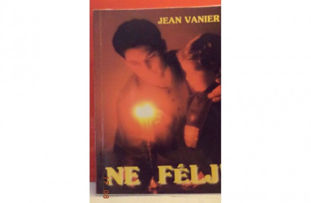 Jean Vanier: Ne flj!