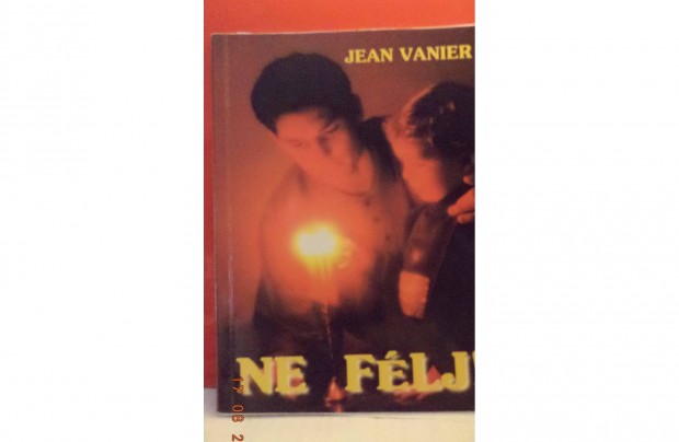 Jean Vanier: Ne flj!