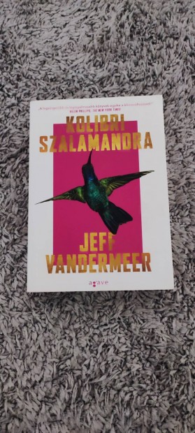 Jeff Vandermeer - Kolibri Szalamandra (Agave kiad)