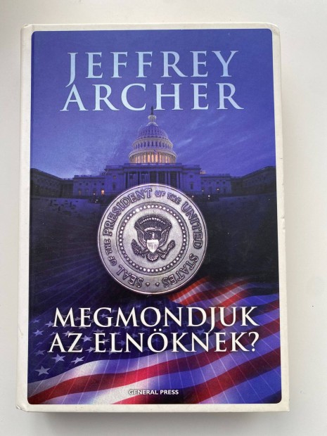 Jeffrey Archer - Megmondjuk az elnknek?