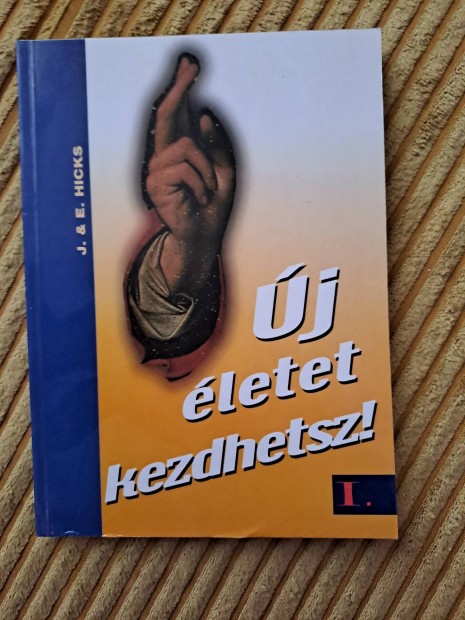 Jerry&Esther Hicks: j letet kezdhetsz I.