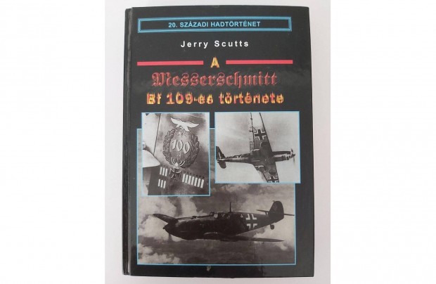 Jerry Scutts: A Messerschmitt Bf 109-es trtnete
