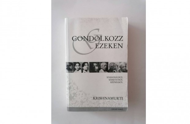 Jiddu Krishnamurti: Gondolkozz ezeken