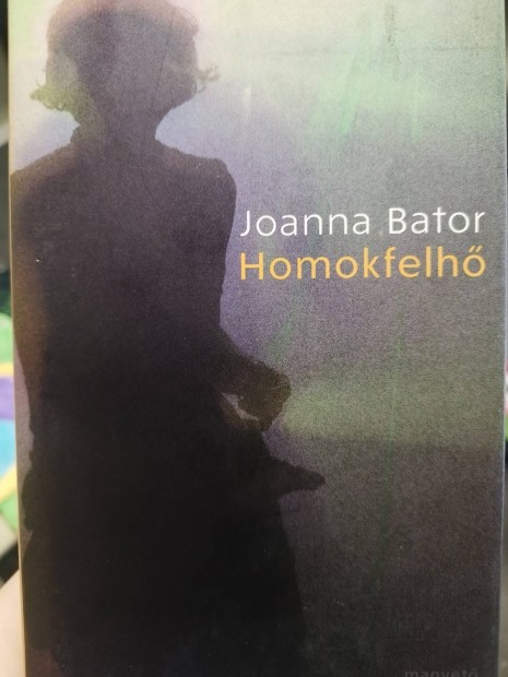 Joanna Bator - Homokfelh