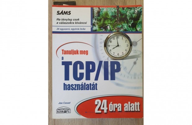 Joe Casad Tanuljuk meg a TCP/IP hasznlatt 24 ra alatt