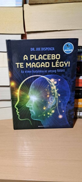 Joe Dispenza: A placebo te magad lgy!