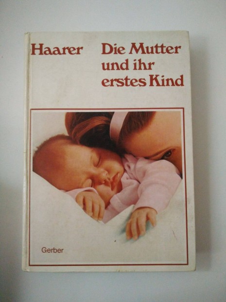 Johanna Haarer - Die Mutter und ihr erstes Kind