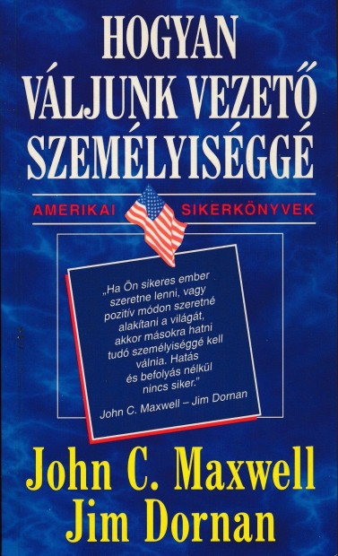 John C. Maxwell- Jim Dornan: Hogyan vljunk vezet szemlyisgg