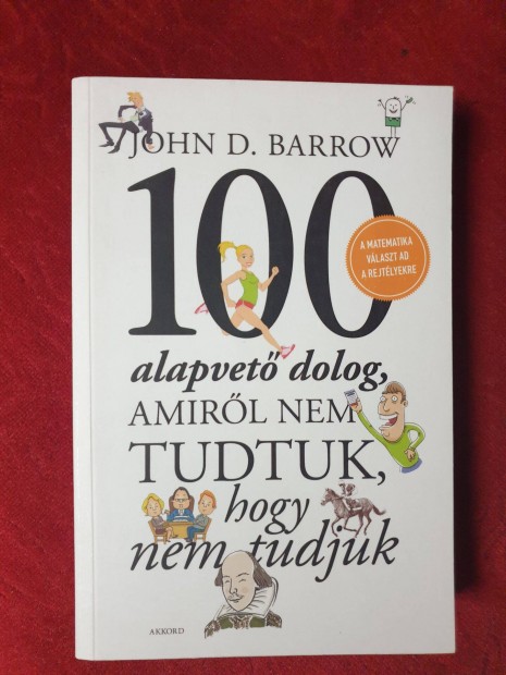 John D. Barrow - 100 alapvet dolog, amirl nem tudtuk, hogy tudjuk