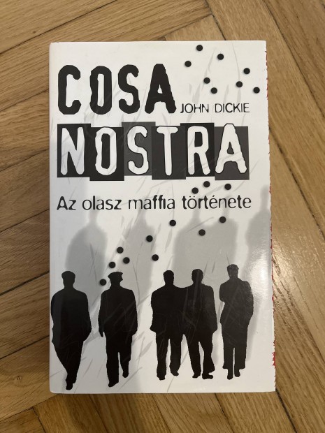 John Dickie Cosa Nostra Az olasz maffia trtnete knyv 