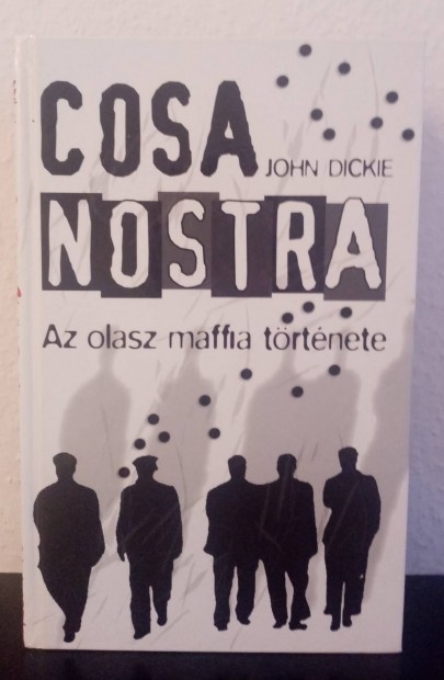 John Dickie - Cosa Nostra c. knyv elad 