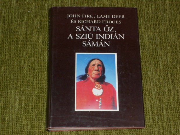 John Fire (Lame Deer) Richard Erdoes: Snta z, a szi indin smn