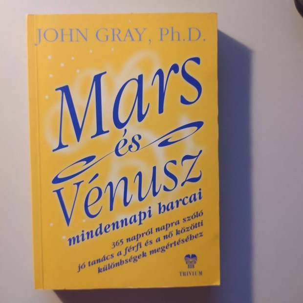 John Gray, Ph.D. Mars s Vnusz mindennapi harcai