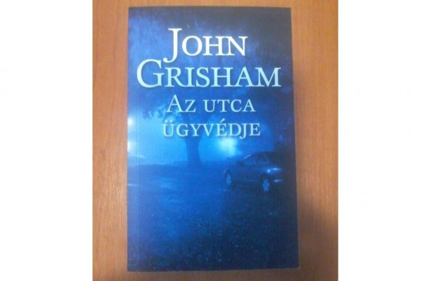 John Grisham: Az utca gyvdje