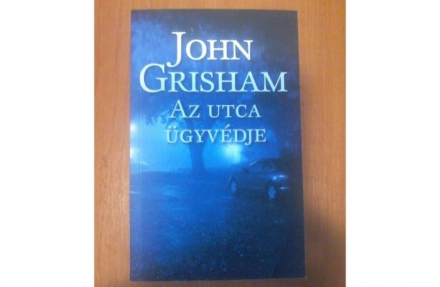 John Grisham: Az utca gyvdje