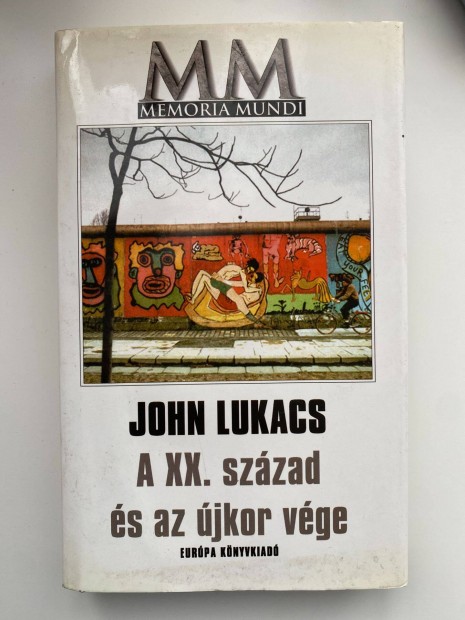 John Lukacs - A XX. szzad s az jkor vge