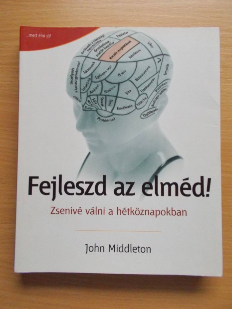 John Middleton: Fejleszd az elmd! Zseniv vlni a htkznapokban