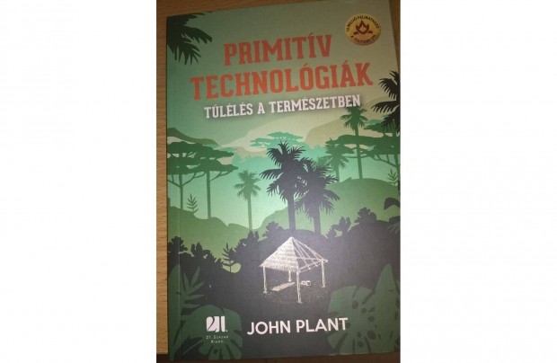 John Plant - Primitv technolgik (Tlls a termszetben)