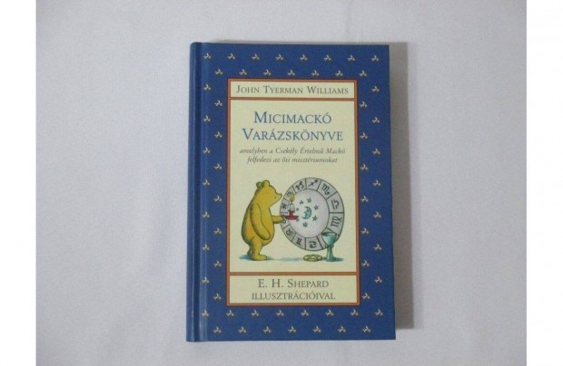 John Tyerman Williams: Micimackó varázskönyve (Új, mesekönyv)
