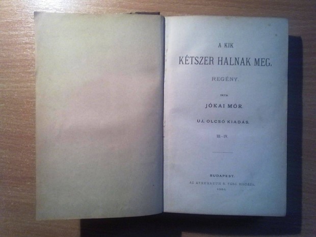 Jkai Mr: A kik ktszer halnak meg. (Athenaeum, 1886-os kiads)