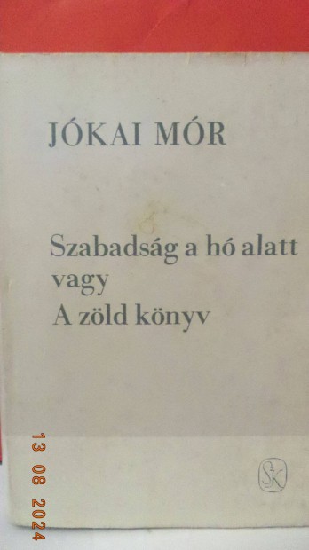 Jkai Mr: Szabadsg a h alatt vagy a zld knyv