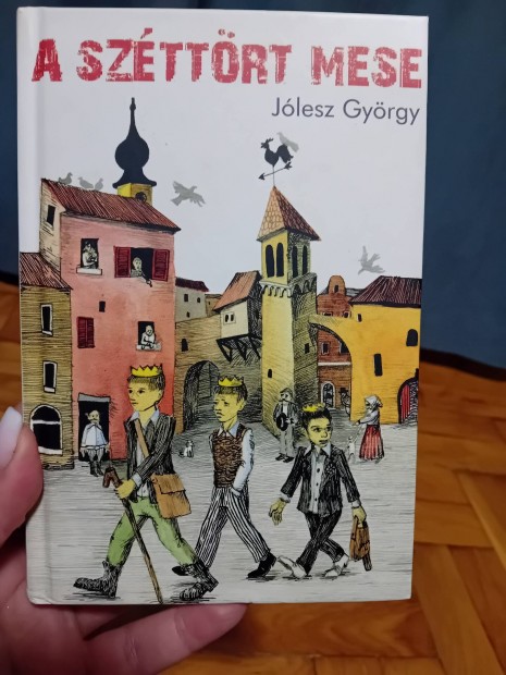 Jlesz Gyrgy A szttrt mese regny gyerekeknek