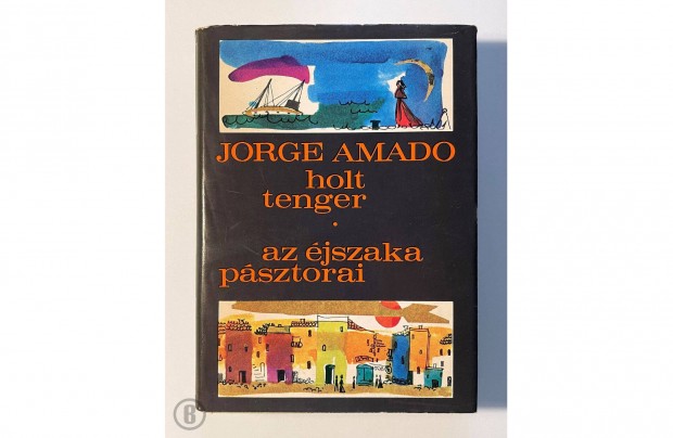 Jorge Amado: Holt tenger; Az jszaka psztorai (Csak szemlyesen!)