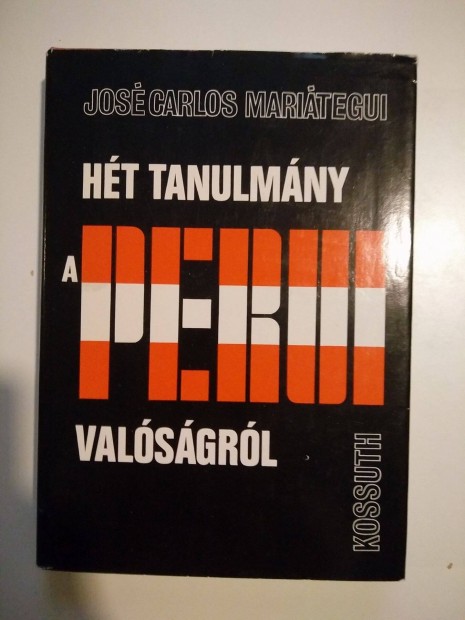 Jos Carlos Maritegui - Ht tanulmny a perui valsgrl s eg