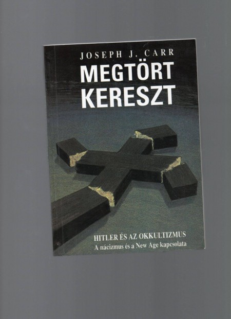 Joseph J. Carr: A megtrt kereszt - okkult ncizmus j llapot