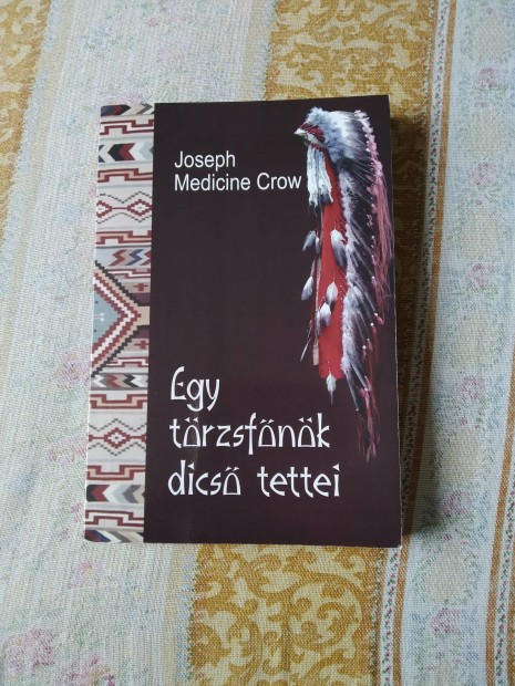 Joseph Medicine Crow - Egy trzsfnk dics tettei