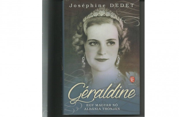 Josphine Dedet: Graldine- Egy magyar n Albnia trnjn
