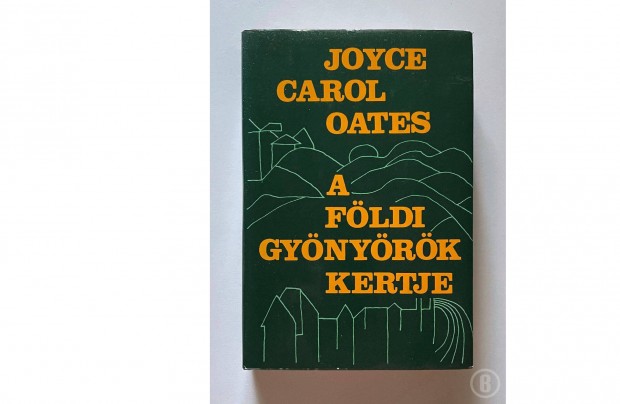 Joyce Carol Oates A fldi gynyrk kertje (Csak szemlyesen!)