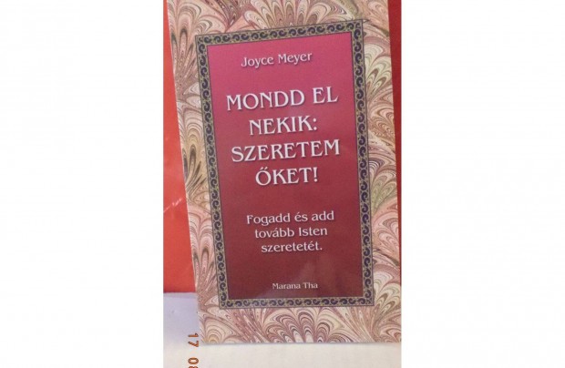 Joyce Meyer: Mondd el nekik: Szeretem ket!