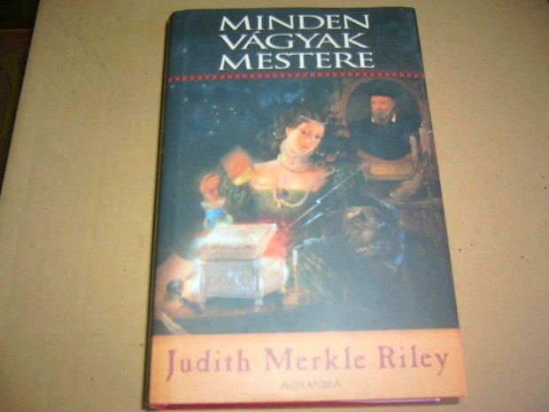 Judith Merkle Riley - Minden vgyak mestere