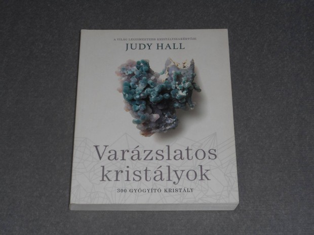 Judy Hall - Varzslatos kristlyok - 300 gygyt kristly