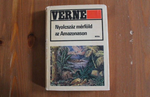 Jules Verne /Verne Gyula - Nyolcszz mrfld az Amazonason
