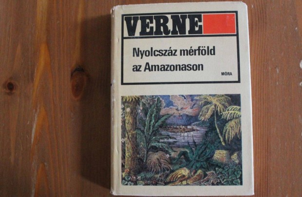 Jules Verne /Verne Gyula - Nyolcszáz mérföld az Amazonason