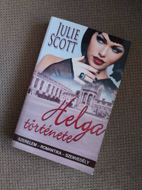 Julie Scott Helga trtnete Szerelem, romantika, szenvedly c. knyv