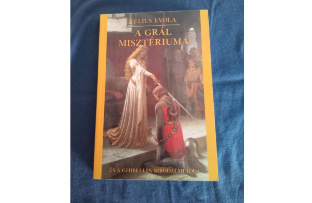 Julius Evola A Grál misztériuma és a ghibellin birodalmi idea