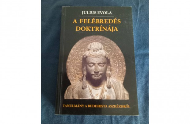 Julius Evola A felébredés doktrínája - Tanulmányok a buddhizmusról
