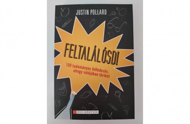 Justin Pollard: Feltallsdi /A legnagyobb tudomnyos felfedezsek