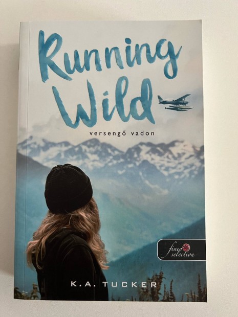 K. A. Tucker - Running Wild (Verseng vadon) Egyszer vadon 3 knyv