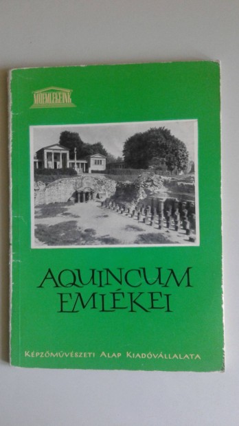 Kaba Melinda : Aquincum Emlkei Budapest Memlkeink 1963