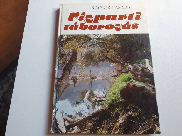 Kcsor Lszl: Vzparti tborozs +Tegzes - Az iskolai nomd tborozs