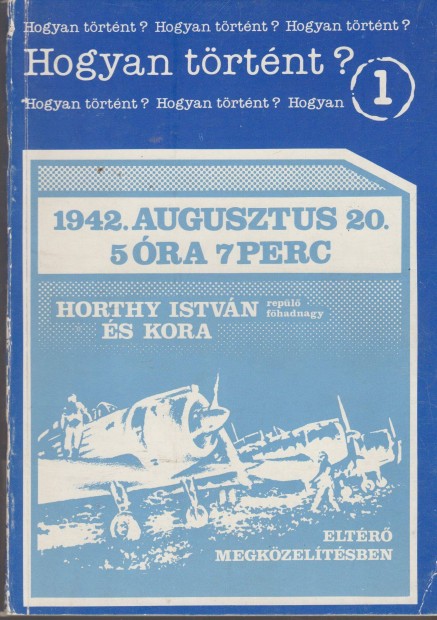 Kajtr Nikolett(szerk.): 1942. augusztus 20. 5 ra 7 perc