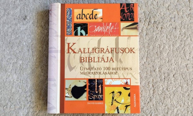 Kalligráfusok Bibliája - David Harris - Útmutató 100 betűtípus