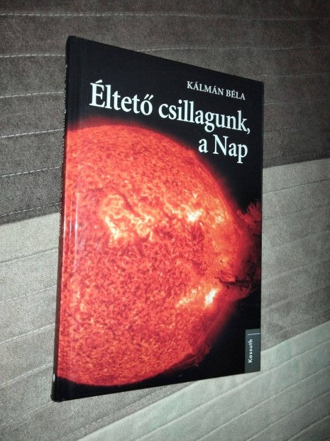 Klmn Bla : ltet csillagunk, a Nap