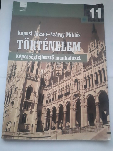 Kaposi Jzsef - Szray: Trtnelem 11. kpessgfejleszt munkafzet