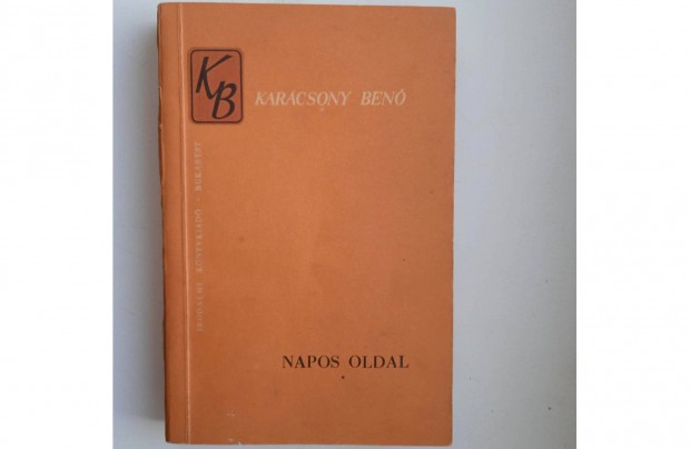 Karácsony Benő - Napos oldal . Regény, I.kötet , Irodalmi