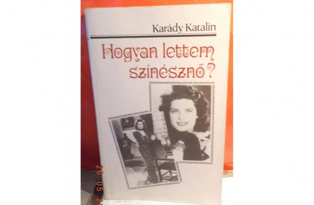 Kardy Katalin: Hogyan lettem sznszn?